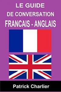 Baixar Guide de conversation FRANCAIS – ANGLAIS (French Edition) pdf, epub, eBook