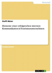 Baixar Elemente einer erfolgreichen internen Kommunikation in Tourismusunternehmen pdf, epub, eBook