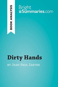 Baixar Dirty Hands by Jean-Paul Sartre (Book Analysis): Detailed Summary, Analysis and Reading Guide (BrightSummaries.com) (English Edition) pdf, epub, eBook