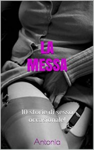 Baixar LA MESSA: 10 storie di sesso occasionale! (Italian Edition) pdf, epub, eBook