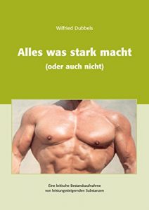 Baixar Alles was stark macht (oder auch nicht): Eine kritische Bestandsaufnahme von leistungssteigernden Substanzen (German Edition) pdf, epub, eBook