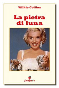 Baixar La pietra di luna (Classici della letteratura e narrativa senza tempo) pdf, epub, eBook