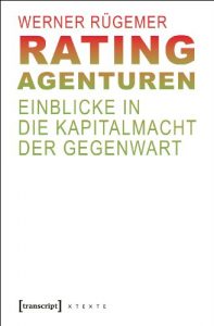 Baixar Rating-Agenturen: Einblicke in die Kapitalmacht der Gegenwart (X-Texte zu Kultur und Gesellschaft) (German Edition) pdf, epub, eBook