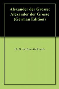 Baixar Alexander der Grosse: Alexander der Grosse (German Edition) pdf, epub, eBook