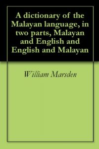 Baixar A dictionary of the Malayan language, in two parts, Malayan and English and English and Malayan (English Edition) pdf, epub, eBook