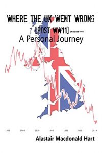 Baixar Where The UK Went Wrong (Post WWII): A Personal Journey, 2nd Edition, Revised (English Edition) pdf, epub, eBook