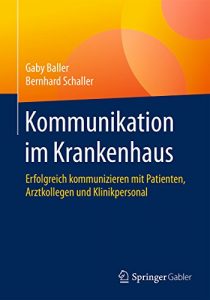 Baixar Kommunikation im Krankenhaus: Erfolgreich kommunizieren mit Patienten, Arztkollegen und Klinikpersonal pdf, epub, eBook