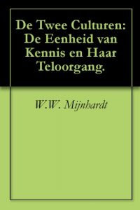 Baixar De Twee Culturen: De Eenheid van Kennis en Haar Teloorgang. (Dutch Edition) pdf, epub, eBook