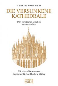 Baixar Die versunkene Kathedrale: Den christlichen Glauben neu entdecken (German Edition) pdf, epub, eBook
