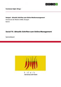Baixar Social TV. Aktuelle Schriften zum Online-Management (Hotspot – Aktuelle Schriften zum Online-Medienmanagement) pdf, epub, eBook