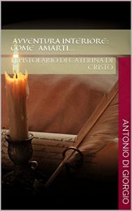 Baixar Avventura interiore: come amarti…: L’epistolario di Caterina di Cristo (Italian Edition) pdf, epub, eBook