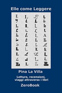 Baixar Elle come Leggere: Letture, recensioni, viaggi attraverso i libri pdf, epub, eBook