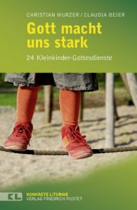 Baixar Gott macht uns stark: 25 Kleinkinder-Gottesdienste (Konkrete Liturgie) (German Edition) pdf, epub, eBook