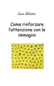Baixar Come rinforzare l’attenzione con le immagini (Libricognitivi di Laura Salvatore Vol. 1) (Italian Edition) pdf, epub, eBook