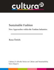Baixar Sustainable Fashion – New Approaches within the Fashion Industries (Cultura21 eBooks Series on Culture and Sustainability / Cultura21 eBooks Reihe zur … und Nachhaltigkeit Book 6) (English Edition) pdf, epub, eBook