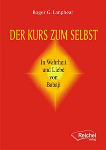 Baixar Der Kurs zum Selbst: In Wahrheit und Liebe von Babaji (German Edition) pdf, epub, eBook