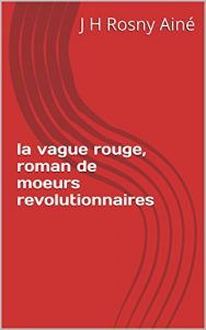 Baixar la vague rouge, roman de moeurs revolutionnaires (French Edition) pdf, epub, eBook