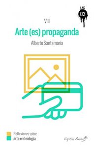 Baixar El arte (es) propaganda: MUCKRAKER VIII (Spanish Edition) pdf, epub, eBook