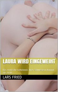 Baixar Laura wird eingeweiht: Das erotische Geheimnis ihrer Schwestern kommt ans Licht… (Der Schwesternclub 2) (German Edition) pdf, epub, eBook