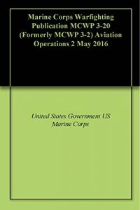 Baixar Marine Corps Warfighting Publication MCWP 3-20 (Formerly MCWP 3-2) Aviation Operations 2 May 2016 (English Edition) pdf, epub, eBook