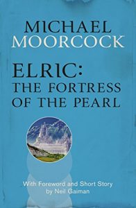 Baixar Elric: The Fortress of the Pearl (Moorcocks Multiverse) (English Edition) pdf, epub, eBook
