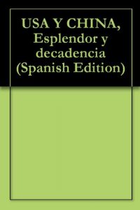 Baixar USA Y CHINA, Esplendor y decadencia (Spanish Edition) pdf, epub, eBook