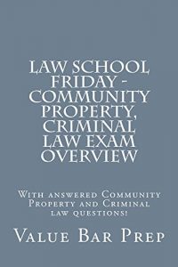 Baixar Law School Friday – Community Property, Criminal law Exam Overview: Value Bar Prep (English Edition) pdf, epub, eBook