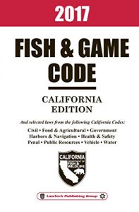 Baixar 2017 California Fish and Game Code Unabridged (English Edition) pdf, epub, eBook