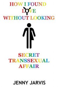 Baixar How I Found Love Without Looking: Secret Transsexual Affair (English Edition) pdf, epub, eBook