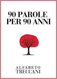 Baixar 90 parole per 90 anni: 90 parole per novant’anni di invenzioni, scoperte, piccole e grandi rivoluzioni quotidiane (Alfabeto Treccani) (Italian Edition) pdf, epub, eBook
