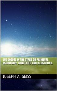 Baixar The Gospel in the Stars or Primeval Astronomy, Annotated and Illustrated. (English Edition) pdf, epub, eBook