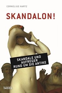 Baixar Skandalon!: Skandale und Aufreger rund um die Antike (German Edition) pdf, epub, eBook