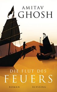 Baixar Die Flut des Feuers: Roman (Ibis-Trilogie 3) (German Edition) pdf, epub, eBook