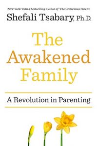 Baixar The Awakened Family: A Revolution in Parenting pdf, epub, eBook