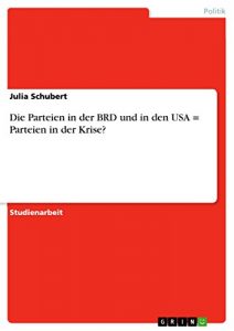 Baixar Die Parteien in der BRD und in den USA = Parteien in der Krise? pdf, epub, eBook