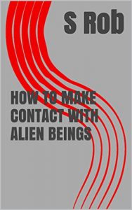 Baixar HOW TO MAKE CONTACT WITH ALIEN BEINGS (English Edition) pdf, epub, eBook