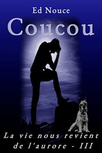 Baixar Coucou (La vie nous revient de l’aurore t. 3) (French Edition) pdf, epub, eBook