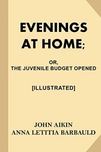 Baixar Evenings at Home; Or, the Juvenile Budget Opened [Illustrated] (English Edition) pdf, epub, eBook