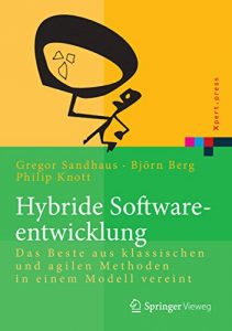 Baixar Hybride Softwareentwicklung: Das Beste aus klassischen und agilen Methoden in einem Modell vereint (Xpert.press) pdf, epub, eBook