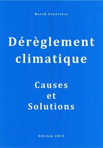 Baixar DEREGLEMENT CLIMATIQUE – Causes et Solutions – Edition 2013 (French Edition) pdf, epub, eBook