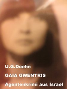 Baixar GAIA GWENTRIS: Agentenkrimi aus Israel (German Edition) pdf, epub, eBook