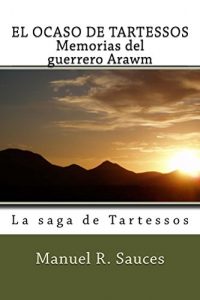 Baixar EL OCASO DE TARTESSOS  Memorias del guerrero Arawm: La saga de Tartessos (Spanish Edition) pdf, epub, eBook
