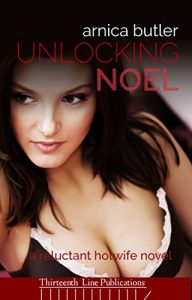 Baixar Unlocking Noel: A Reluctant Hotwife Novel (English Edition) pdf, epub, eBook