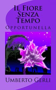 Baixar Il Fiore Senza Tempo: Opportunella (Italian Edition) pdf, epub, eBook