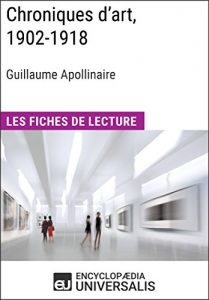 Baixar Chroniques d’art, 1902-1918 de Guillaume Apollinaire: Les Fiches de lecture d’Universalis (French Edition) pdf, epub, eBook