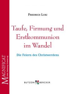 Baixar Taufe, Firmung und Erstkommunion im Wandel: Die Feiern des Christwerdens (German Edition) pdf, epub, eBook