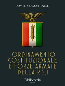 Baixar Ordinamento Costituzionale e Forze Armate della RSI (Memorie) pdf, epub, eBook