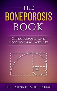 Baixar Boneporosis: Osteoporosis and How To Deal With It (English Edition) pdf, epub, eBook