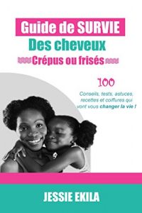 Baixar LE GUIDE DE SURVIE DES CHEVEUX CREPUS OU FRISES (French Edition) pdf, epub, eBook