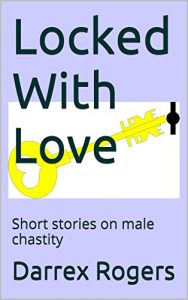 Baixar Locked With Love: Short stories on male chastity (English Edition) pdf, epub, eBook